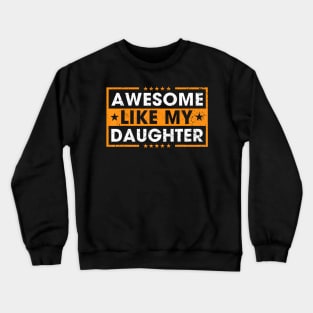 Awesome Like My Daughter Retro Funny Father Mom Dad Joke Crewneck Sweatshirt